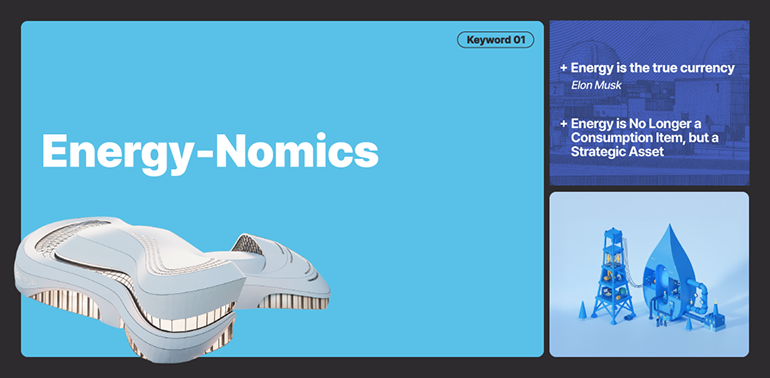 Energy-Nomics Energy-Nomics “Energy is the true currency.” - Elon Musk Energy is No Longer a Consumption Item, but a Strategic Asset